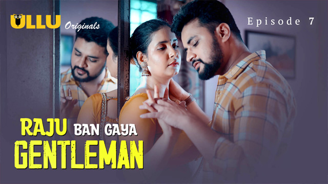 Raju Ban Gaya Gentleman Part 02 – E07 – 2025 Hindi Web Series Ullu