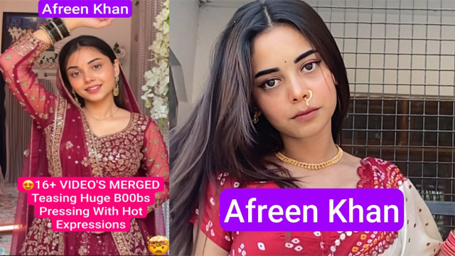Afreen Khan Paid Subscription Teasing – Huge Boobs Pressing With – Hot Expressions